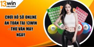 Chơi xổ số online an toàn tại 13WIN